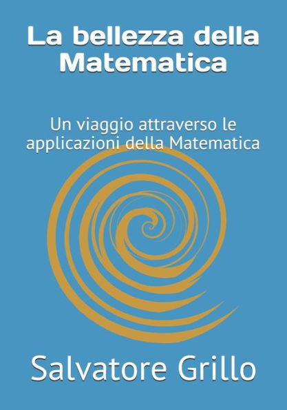 La bellezza della Matematica: Un viaggio attraverso le applicazioni della Matematica