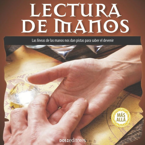 Lectura de Manos: las lÃ­neas de las manos nos dan pistas para saber el devenir