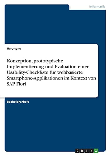 Konzeption, Prototypische Implementierung Und Evaluation Einer Usability-Checkliste Fã¼R Webbasierte Smartphone-Applikationen Im Kontext Von Sap Fiori (German Edition)