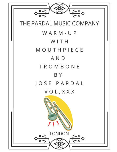 Warm-Up With Mouthpiece And Trombone By Jose Pardal Vol, XXX: London