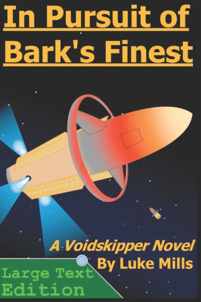 In Pursuit of Bark's Finest (Large Text Edition): A Voidskipper Novel