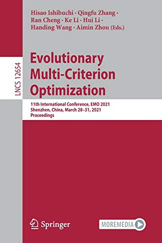Evolutionary Multi-Criterion Optimization: 11Th International Conference, Emo 2021, Shenzhen, China, March 28Â31, 2021, Proceedings (Lecture Notes In Computer Science, 12654)