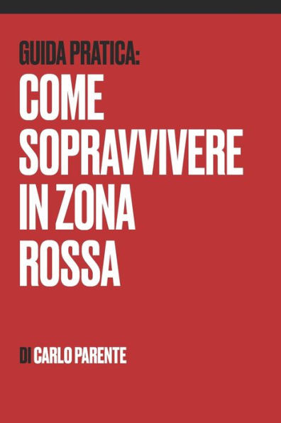 Guida Pratica: Come Sopravvivere in Zona Rossa