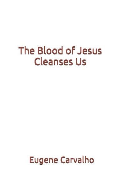 The Blood of Jesus Cleanses Us