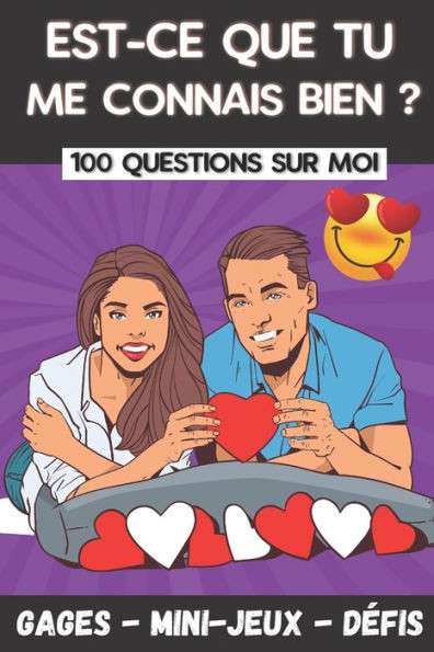Est-ce que tu me connais bien ?: 100 Questions pour Mieux Connaître votre Conjoint - Jeu Coquin pour Couple - Cadeau Original Saint Valentin, Mariage