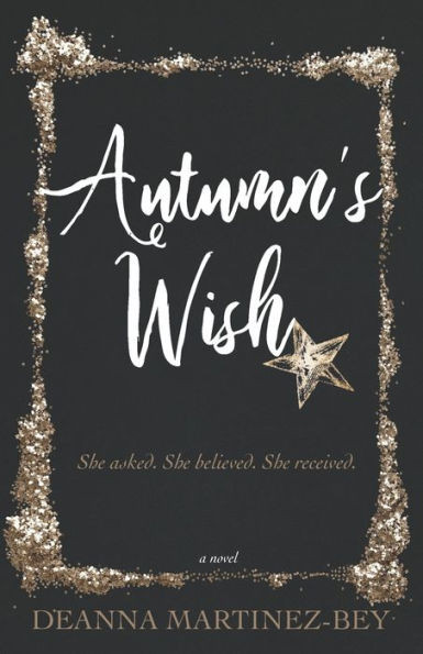 Autumn's Wish: She asked. She believed. She received.