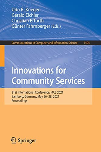 Innovations For Community Services: 21St International Conference, I4Cs 2021, Bamberg, Germany, May 26Â28, 2021, Proceedings (Communications In Computer And Information Science, 1404)