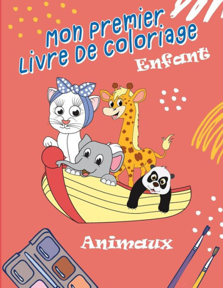 Mon Premier Livre De Coloriage Enfant Animaux: Coloriage pour garçons & filles à partir de 2 ans avec de beaux Motifs Animaux