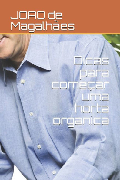 Dicas para comeÃ§ar uma horta organica: Jardim organico