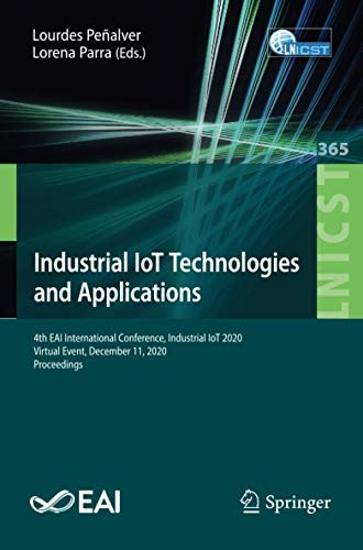 Industrial Iot Technologies And Applications: 4Th Eai International Conference, Industrial Iot 2020, Virtual Event, December 11, 2020, Proceedings ... And Telecommunications Engineering)