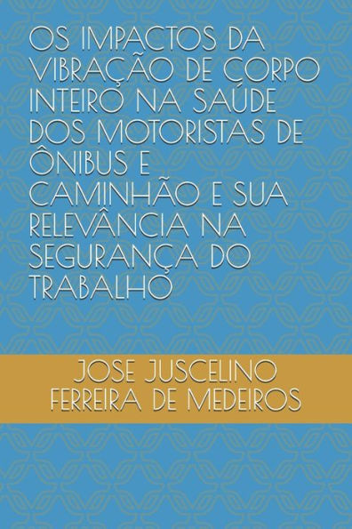 OS Impactos Da VibraÃ§Ã£o de Corpo Inteiro Na SaÃºde DOS Motoristas de Ã”nibus E CaminhÃ£o E Sua RelevÃ¢ncia Na SeguranÃ§a Do Trabalho