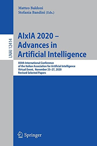 Aixia 2020 Â Advances In Artificial Intelligence: Xixth International Conference Of The Italian Association For Artificial Intelligence, Virtual ... (Lecture Notes In Computer Science, 12414)