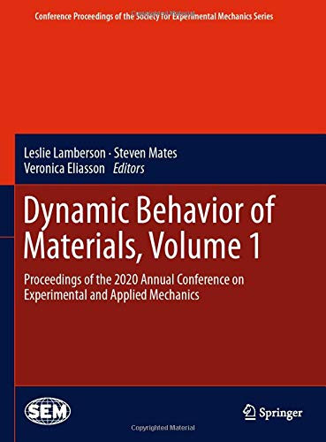 Dynamic Behavior Of Materials, Volume 1: Proceedings Of The 2020 Annual Conference On Experimental And Applied Mechanics (Conference Proceedings Of The Society For Experimental Mechanics Series)