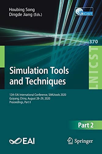 Simulation Tools And Techniques: 12Th Eai International Conference, Simutools 2020, Guiyang, China, August 28-29, 2020, Proceedings, Part Ii (Lecture ... And Telecommunications Engineering, 370)