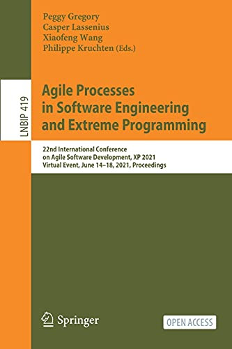 Agile Processes In Software Engineering And Extreme Programming: 22Nd International Conference On Agile Software Development, Xp 2021, Virtual Event, ... In Business Information Processing, 419)