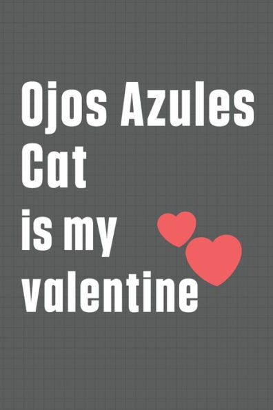 Ojos Azules Cat is my valentine: For Ojos Azules Cat Fans