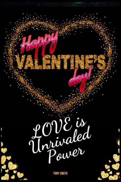 Happy Valentine's Day: Love is Unrivaled Power