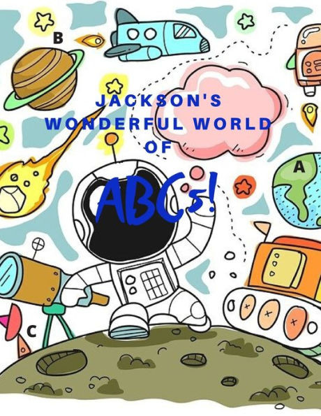 Jackson's Wonderful World of ABCs: ABCs Coloring Book Large Print