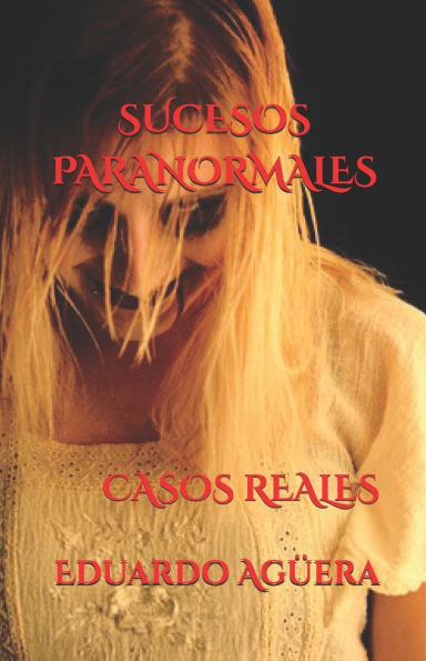 Sucesos paranormales: Testimonios basados en hechos reales