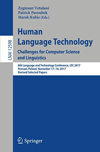 Human Language Technology. Challenges For Computer Science And Linguistics: 8Th Language And Technology Conference, Ltc 2017, Poznan, Poland, November ... Papers (Lecture Notes In Computer Science)