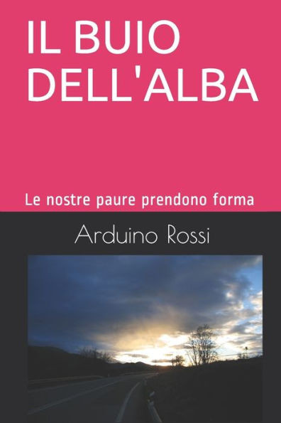 Il Buio Dell'alba: Le nostre paure prendono forma