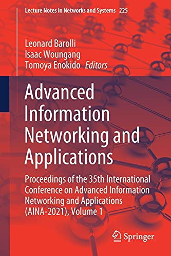 Advanced Information Networking And Applications: Proceedings Of The 35Th International Conference On Advanced Information Networking And Applications ... (Lecture Notes In Networks And Systems, 225)