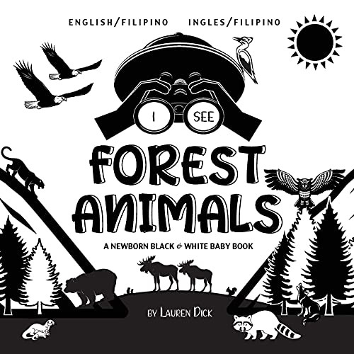 I See Forest Animals: Bilingual (English / Filipino) (Ingles / Filipino) A Newborn Black & White Baby Book (High-Contrast Design & Patterns) (Bear, ... (Engage Early Readers: Children'S Learning - 9781774763209