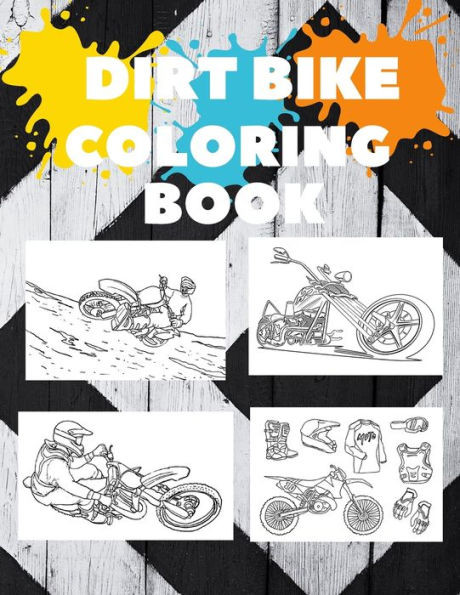 Motorcycles and Dirt Bike Coloring Book: Dirt Bike, Motocross and Racing Coloring Book for Adult and Kids Gift