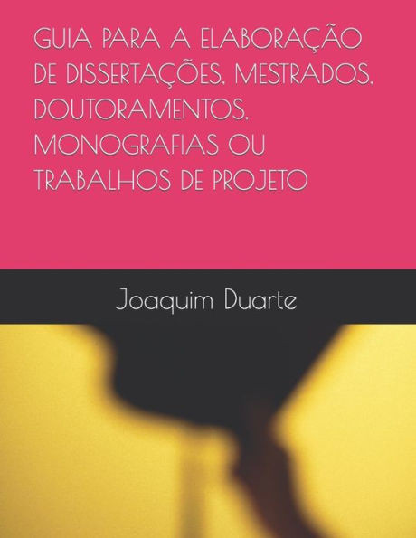 Guia Para a ElaboraÃ§Ã£o de DissertaÃ§Ãµes, Mestrados, Doutoramentos, Monografias Ou Trabalhos de Projeto