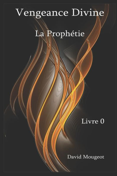 Vengeance Divine - La ProphÃ©tie - Livre 0