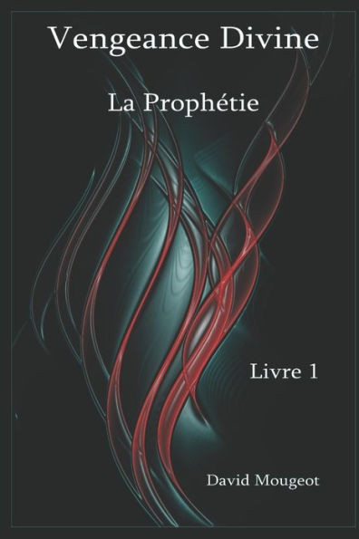 Vengeance Divine - La ProphÃ©tie - Livre 1