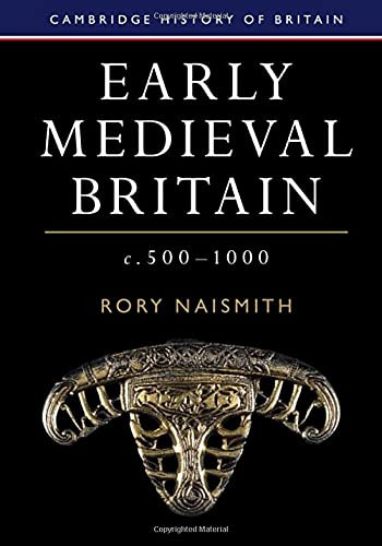 Early Medieval Britain, C. 500Â1000 (Cambridge History Of Britain, Series Number 1) - 9781108424448