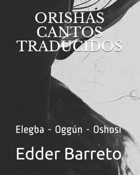 Orishas - Cantos Traducidos: Elegba - OggÃºn - Oshosi