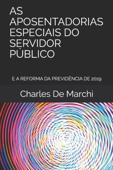 As Aposentadorias Especiais Do Servidor Público: E a Reforma Da Previdência de 2019