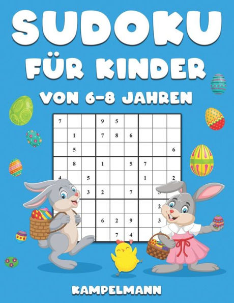 Sudoku fÃ¼r Kinder von 6-8 Jahren: 200 Sudokus fÃ¼r Kinder Osterausgabe - Mit Anleitungen, Profi-Tipps & LÃ¶sungen - GroÃŸdruck