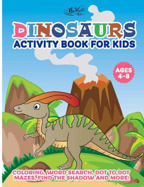Dinosaurs Activity Book for Kids: Coloring, Word Search, Dot to Dot, Maze and More - Ages 4-8