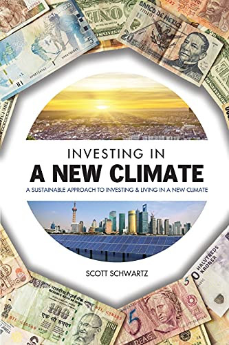 Investing In A New Climate: A Sustainable Approach To Investing & Living In A New Climate - 9781737332909