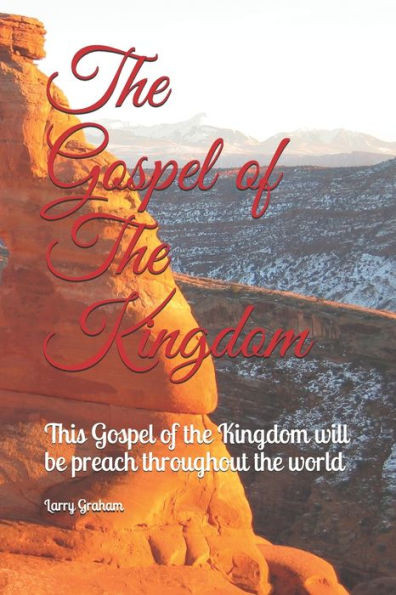 The Gospel of The Kingdom: This message will be preach throughout the world