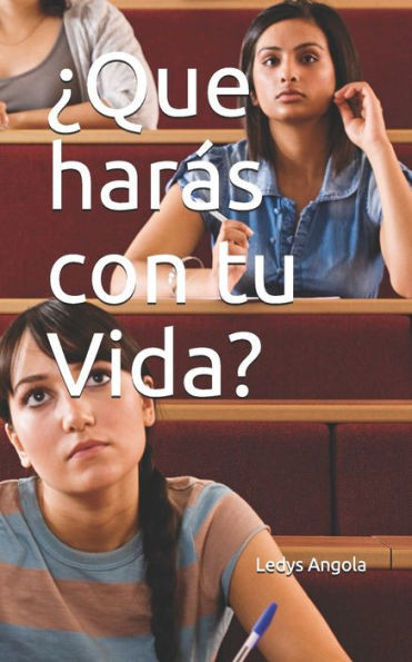 Â¿Que harÃ¡s con tu Vida?