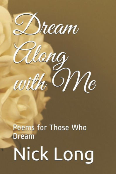 Dream Along with Me: Poems for Those Who Dream