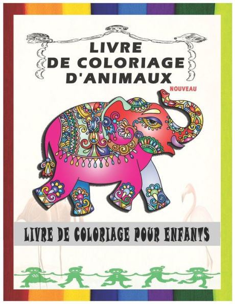 Livre de Coloriage d'Animaux: Livre de coloriage pour enfants, livres de coloriage d'animaux pour garÃ§ons, filles, enfants en bas Ã¢ge, livres de col