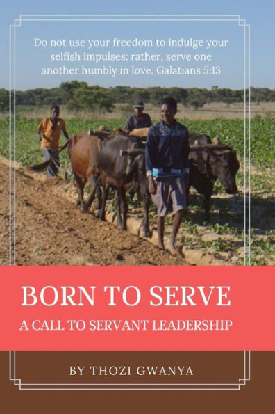 Born to Serve: A Call to Servant Leadership