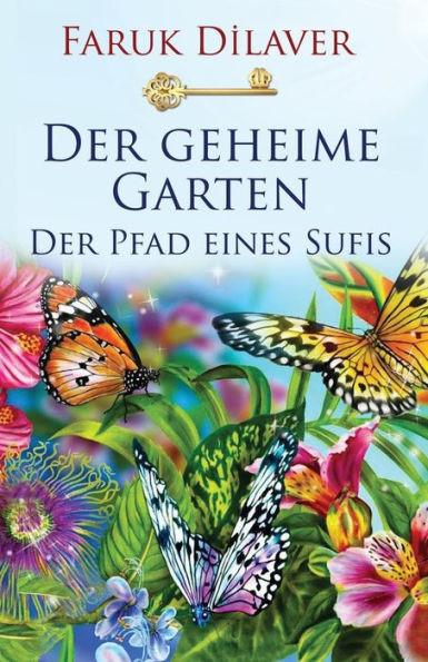 Der geheime Garten: Der Pfad eines Sufis