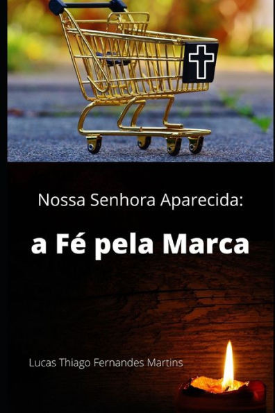 Nossa Senhora Aparecida: a Fé pela Marca