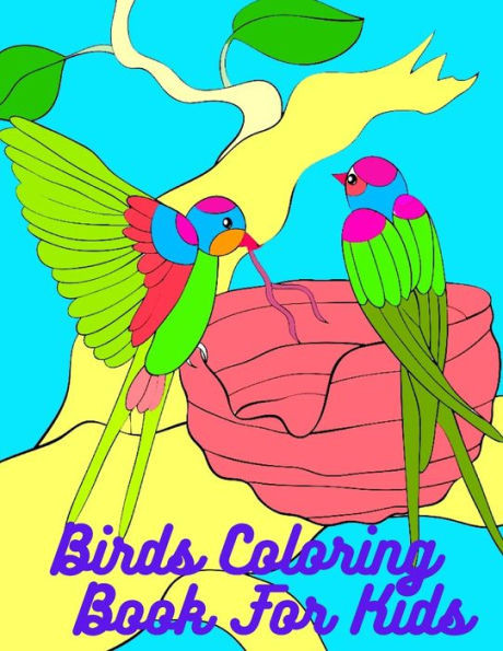 Birds Coloring Book For Kids: Bird Coloring Book For Kids Ages 4-8, Bird Coloring Book For Girls, Bird Coloring Book