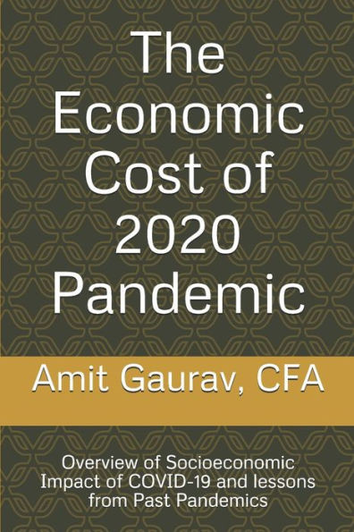 The Economic Cost of 2020 Pandemic: Overview of socio-economic Impact of COVID-19 and lessons from Past Pandemics