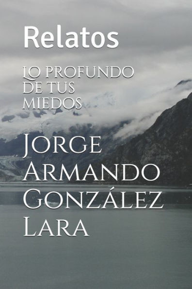 Lo profundo de tus miedos: Relatos