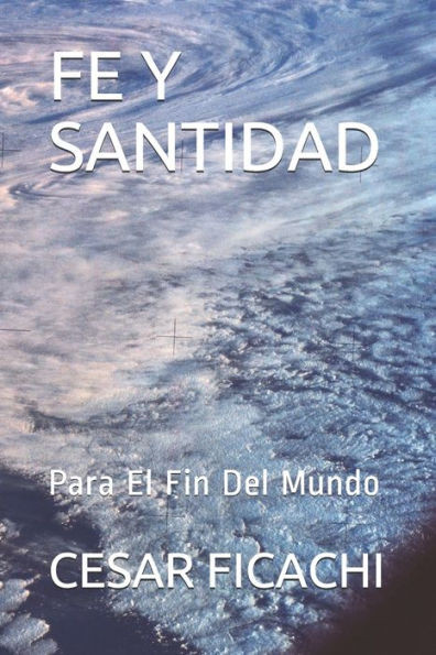 Fe Y Santidad: Para El Fin Del Mundo