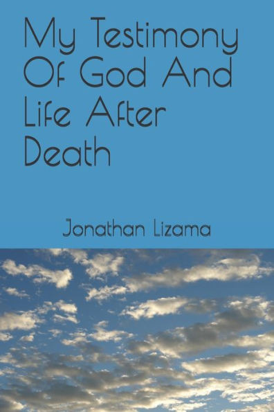 My Testimony Of God And Life After Death
