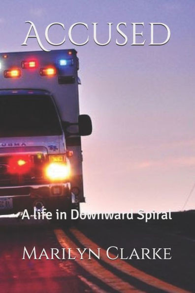 Accused: A life in Downward Spiral